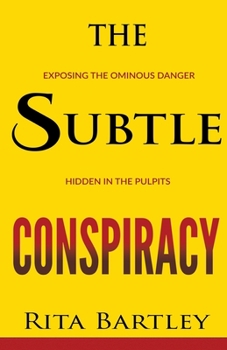 Paperback The Subtle Conspiracy: Exposing the Ominous Danger Hidden in the Pulpits Book