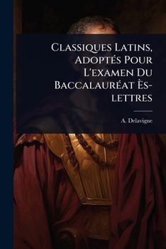 Paperback Classiques Latins, AdoptÃ(c)s Pour L'examen Du BaccalaurÃ(c)at Ãs-lettres [French] Book