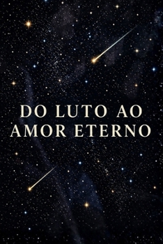 Paperback Do Luto Ao Amor Eterno [Portuguese] Book