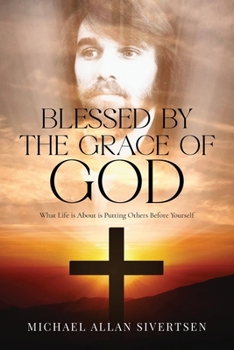 Paperback Blessed by the Grace of God: What Life is About is Putting Others Before Yourself Book