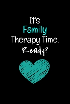 Paperback It's Family Therapy Time Ready: Family Therapist Appreciation Gift: Dot Grid 120 Pages Book