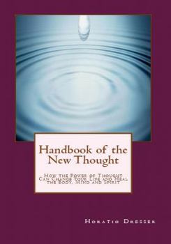 Paperback Handbook of the New Thought: How the Power of Thought Can Change Your Life and Heal the Body, Mind and Spirit Book