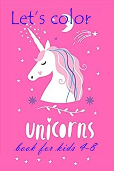 Paperback Let's color Unicorn book for kids 4-8 Book