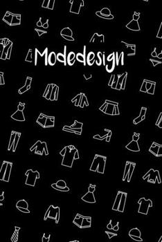 Paperback Modedesign: Modedesigner Notizbuch f?r 100 Skizzen und Notizen mit Inhaltsverzeichnis [German] Book