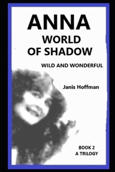 Paperback ANNA and the World of Shadow BOOK 2: adventures you will never forget. Wild and wonderful. Book