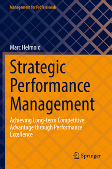 Paperback Strategic Performance Management: Achieving Long-Term Competitive Advantage Through Performance Excellence Book