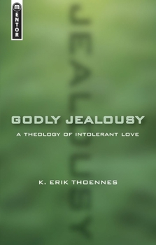 Paperback Godly Jealousy: A Theology of Intolerant Love Book