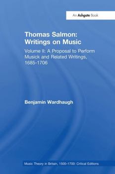 Paperback Thomas Salmon: Writings on Music: Volume II: A Proposal to Perform Musick and Related Writings, 1685-1706 Book