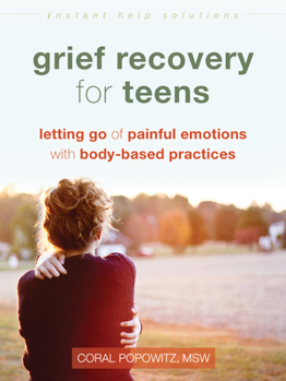 Paperback Grief Recovery for Teens: Letting Go of Painful Emotions with Body-Based Practices Book