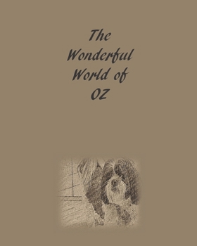 Paperback The Wonderful World of OZ: New Puppy Record Book, a Keepsake Dog Journal, Information Logbook and Medical Record for New Puppy Owners Book