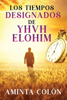 Paperback Los Tiempos Designados de YHVH ELOHIM [Spanish] Book