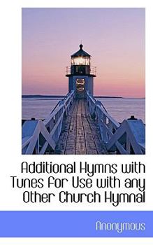 Paperback Additional Hymns with Tunes for Use with Any Other Church Hymnal Book