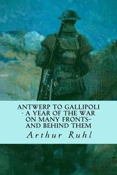 Paperback Antwerp to Gallipoli - A Year of the War on Many Fronts--and Behind Them Book