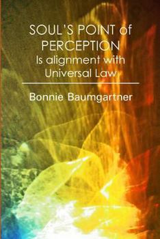 Paperback SOUL'S POINT of PERCEPTION: Is alignment with Universal Law Book