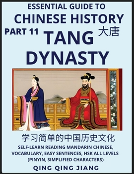 Paperback Essential Guide to Chinese History (Part 11)- Tang Dynasty, Large Print Edition, Self-Learn Reading Mandarin Chinese, Vocabulary, Phrases, Idioms, Eas [Chinese] Book