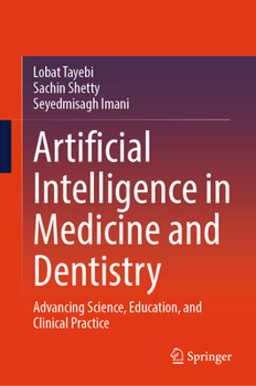 Artificial Intelligence in Medicine and Dentistry: Advancing Science, Education, and Clinical Practice