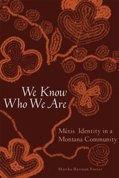 Paperback We Know Who We Are: Metis Identity in a Montana Community Book