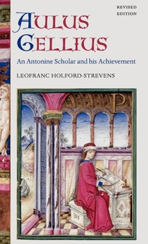 Hardcover Aulus Gellius: An Antonine Scholar and His Achievement Book