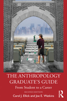 Paperback The Anthropology Graduate's Guide: From Student to a Career Book