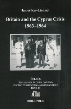 Hardcover Britain and the Cyprus Crisis 1963-1964 Book