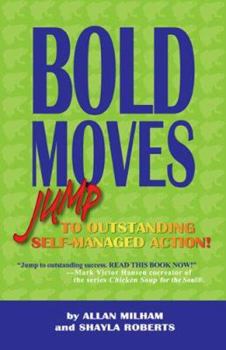 Paperback Bold Moves: Jump to Outstanding Self-Managed Action! Book
