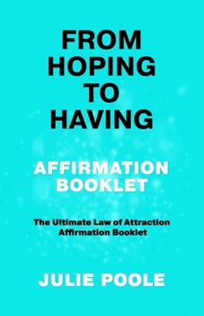 Paperback From Hoping to Having Affirmation Booklet: The Ultimate Law of Attraction Affirmation Booklet Book