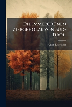 Paperback Die immergrünen Ziergehölze von Süd-Tirol. [German] Book