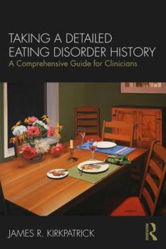 Paperback Taking a Detailed Eating Disorder History: A Comprehensive Guide for Clinicians Book