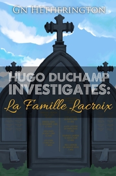 Hugo Duchamp Investigates: La Famille Lacroix - Book #8 of the Hugo Duchamp Investigates