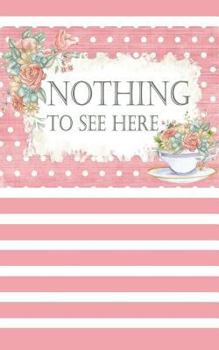 Nothing to See Here : 5 X 8 Password Log Book with Tabs over 250 Record User and Password. an Organizer for All Your Passwords. a Premium Journal and Logbook to Protect Usernames and Passwords. Modern