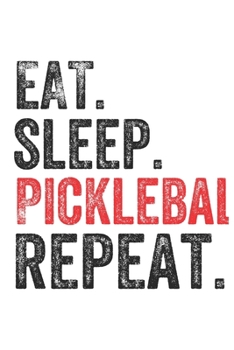 Eat Sleep  Pickleball  Repeat Sports Notebook Gift: Lined Notebook / Journal Gift, Pickleball, 120 Pages, 6 x 9 inches , Personal Diary, Personalized ... to Write, work, or home!, Soft Cover, Matt