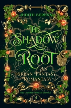 The Shadow Root: A Witchy Love-Triangle Contemporary Romantasy (The Glimmer Thread Stories)