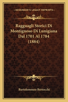 Paperback Ragguagli Storici Di Montignoso Di Lunigiana Dal 1701 Al 1784 (1884) [Italian] Book