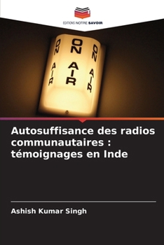Autosuffisance des radios communautaires: témoignages en Inde (French Edition)