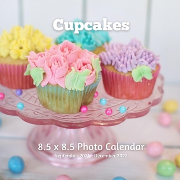 Paperback Cupcakes 8.5 X 8.5 Calendar September 2021 -December 2022: Monthly Calendar with U.S./UK/ Canadian/Christian/Jewish/Muslim Holidays-Cooking Frosted Cupcake Cakes Book