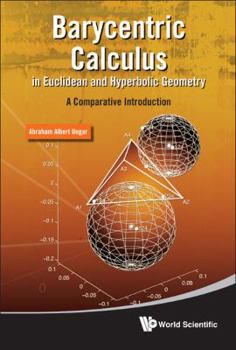 Hardcover Barycentric Calculus in Euclidean and Hyperbolic Geometry: A Comparative Introduction Book