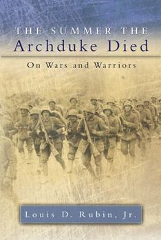 Hardcover The Summer the Archduke Died: On Wars and Warriors Book