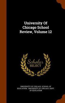 Hardcover University Of Chicago School Review, Volume 12 Book