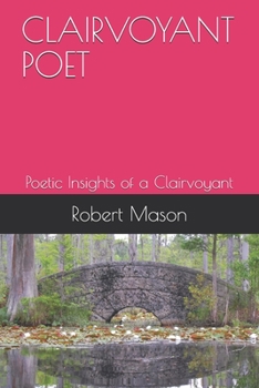 Paperback Clairvoyant Poet: Poetic Insights of a Clairvoyant Book