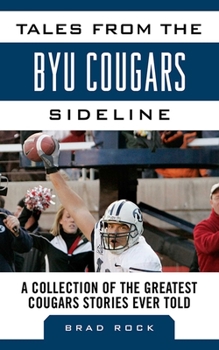 Hardcover Tales from the Byu Cougars Sideline: A Collection of the Greatest Cougars Stories Ever Told Book