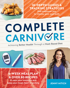 Paperback Complete Carnivore: Achieving Better Health Through a Meat-Based Diet Book