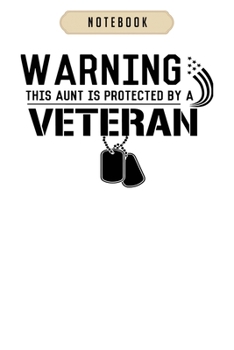 Notebook: Aunt protected by a veteran  Notebook|6x9(100 pages)Blank Lined Paperback Journal For Student, kids, women, girls, boys, men, birthday gifts|Veteran day gifts notebook