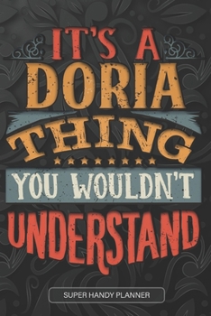 It's A Doria Thing You Wouldn't Understand: Doria Name Planner With Notebook Journal Calendar Personal Goals Password Manager & Much More, Perfect Gift For Doria