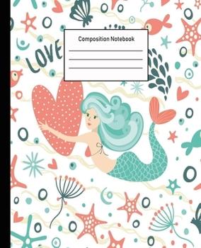 Composition Notebook: Mermaid Wide Ruled Blank Lined Cute Notebooks for Girls Teens Kids School Writing Notes Journal |100 Pages | 7.5 x 9.25'' |Wide Ruled School Composition Books