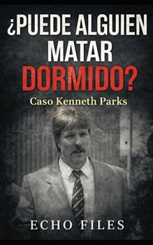 Paperback ¿Puede Alguien Matar Dormido?: Caso Kenneth Parks [Spanish] Book