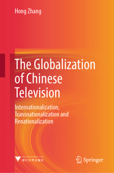 Hardcover The Globalization of Chinese Television: Internationalization, Transnationalization and Renationalization Book