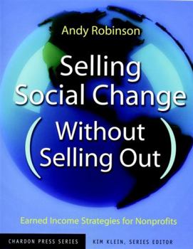 Paperback Selling Social Change Without Selling Out: Earned Income Strategies for Nonprofits Book