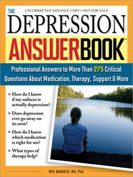 Paperback The Depression Answer Book: Professional Answers to More Than 275 Critical Questions about Medication, Therapy, Support, and More Book