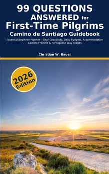 Paperback Camino de Santiago Guidebook: 99 Questions Answered for First-Time Pilgrims: Essential Beginner Planner - Gear Checklists, Daily Budgets, Accommodatio Book
