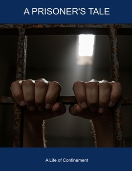 Paperback A Prisoner's Tale: A Life Of Confinement Book